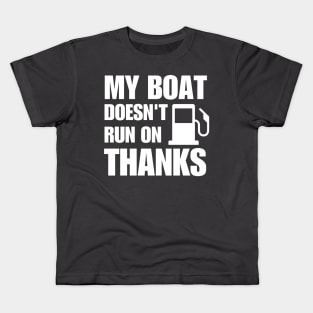 My Boat Doesn't Run on Thanks Kids T-Shirt